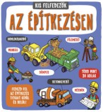 Napraforgó 2005 Kis felfedezők - Az építkezésen