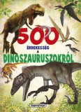 Napraforgó Arlett László: 500 érdekesség a dinoszauruszokról - könyv