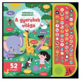 Napraforgó Böngéssz hangokat! - A gyerekek világa foglalkoztató könyv