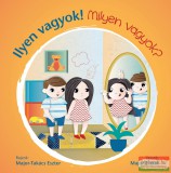 Napraforgó Kiadó Major Eszter - Ilyen vagyok! Milyen vagyok?