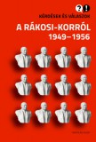 Napvilág Kiadó Feitl István, Baráth Magdolna: Kérdések és válaszok a Rákosi-korról 1949-1956 - könyv