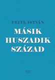 Napvilág Kiadó Feitl István: Másik huszadik század - könyv