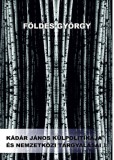 Napvilág Kiadó Földes György: Kádár János külpolitikája és nemzetközi tárgyalásai - könyv