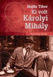 Napvilág Kiadó Hajdu Tibor: Ki volt Károlyi Mihály? - könyv