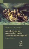 Napvilág Kiadó Miskolczy Ambrus: A modern magyar demokratikus kultúra „eredeti jellegzetességeiről”, 1790-1849 - könyv