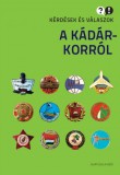 Napvilág Kiadó Ripp Zoltán - Feitl István - Takács Róbert - Mitrovits Miklós: Kérdések és válaszok a Kádár-korról - könyv