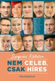 Napvilág Kiadó Szegvári Katalin: Nem celeb, csak híres - könyv