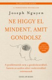 Ne higgy el mindent, amit gondolsz - bővített kiadás