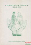 Nemzeti Egészségvédelmi Intézet Dr. Veres Judith szerk. - A primer prevenció iskolai feledatai