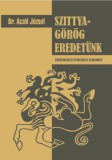 Nemzeti Örökség Aczél József: Szittya-görög eredetünk - könyv