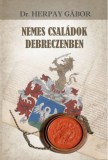Nemzeti Örökség Dr. Herpay Gábor: Nemes családok Debreczenben - könyv