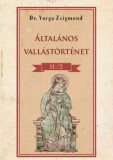 Nemzeti Örökség Dr. Varga Zsigmond: Általános vallástörténet II/2. kötet - könyv