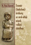 Nemzeti Örökség Dr. Varga Zsigmond: Szumir (babyloni) örökség az ural-altáji népek vallási életében - könyv