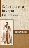 Nemzeti Örökség Huszka József: Szűr, suba és a háziipar kiállításon - könyv