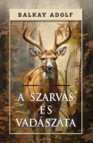 Nemzeti Örökség Kiadó Balkay Adolf: A szarvas és vadászata - könyv
