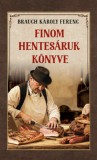 Nemzeti Örökség Kiadó Brauch Károly Ferenc: Finom hentesáruk könyve - könyv