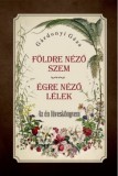 Nemzeti Örökség Kiadó Földre néző szem - Égre néző lélek