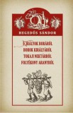 Nemzeti Örökség Kiadó Hegedűs Sándor: Királyok boráról, borok királyáról, tokaji nektárról, folyékony aranyról - könyv