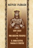 Nemzeti Örökség Kiadó Mátyás Flórián: Szent László és Imre királyok végnapjai és II. Endre életévei, fogsága és temetése - könyv