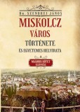 Nemzeti Örökség Kiadó Miskolcz város története és egyetemes helyirata - Második kötet első rész