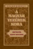 Nemzeti Örökség Kiadó Szabó Károly: A magyar vezérek kora - könyv
