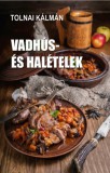 Nemzeti Örökség Kiadó Tolnai Kálmán: Vadhús- és halételek - könyv
