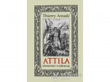 Nemzeti Örökség Thierry Amadé - ATTILA - történeti kor- és jellemrajz