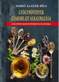Nemzeti Örökség Varró Aladár Béla: Gyógynövények gyakorlati alkalmazása - könyv