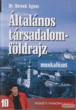 Nemzeti Tankönyvkiadó Általános társadalomföldrajz - munkafüzet - a gimnáziumok 10. évfolyama számára