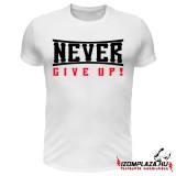 Never give up! póló (fehér)