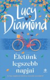 Next21 Kiadó Kft. Diamond, Lucy: Életünk legszebb napjai - könyv