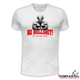 No bullshit, go to the gym (fehér  póló)