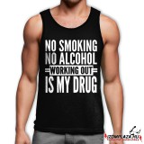 No smoking no alcohol, working out is my drug trikó- fekete