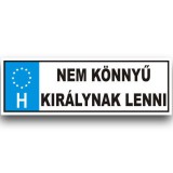 Noname Nem könnyü királynak - Tréfás rendszámtábla