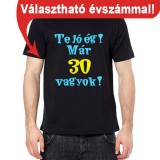 Noname Te jó ég már X éves vagyok - választható évszámmal - Egyedi szövegezés