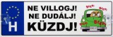 Noname Tréfás Rendszámtábla Ne villogj! Ne dudálj! Küzdj! 05101
