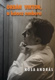 Noran Libro Kiadó Kósa András: Orbán Viktor, a káosz embere - könyv