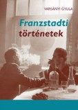 Noran Libro Kiadó Varsányi Gyula: Franzstadti történetek - könyv