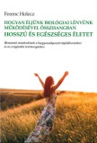 Novimpexlife Ferenc Holecz: Hogyan éljünk biológiai lényünk működésével összhangban hosszú és egészséges életet - könyv