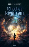 Novum Publishing Szücs Andrea: Túl sokat kívántam - könyv
