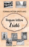Novum Publishing Tornai Péter (Peti-Avi): Hogyan lettem Zsidó - könyv