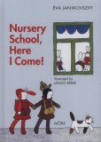 Nursery School, Here I Come!