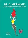 OCTOPUS BOOKS Sarah Ford: Be a Mermaid - könyv