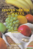 Oltalom Alapítvány Nagy Zsuzsa - Legyen ?néktek eledelül I. - Reggeli gyümölcsös gabonaételek