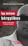 Olvasni Menő Kiadó Dr. Gulyás Krisztián, Hatvany Istvángyörgy: Így lettem bérgyilkos - könyv