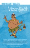 Olvasni Menő Kiadó Medveczky Balázs: Vízenjárók - könyv