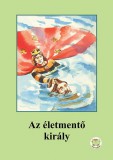 Olvass magadnak! Kiadó Ligeti Róbert: Az életmentő király - könyv