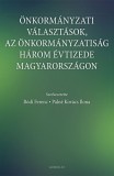 Önkormányzati választások, az önkormányzatiság három évtizede Magyarországon
