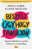 Open Books Adele Faber - Elaine Mazlish: Beszélj úgy, hogy tanuljon - könyv