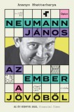 Open Books Ananyo Bhattacharya: Neumann János - Az ember a jövőből - könyv